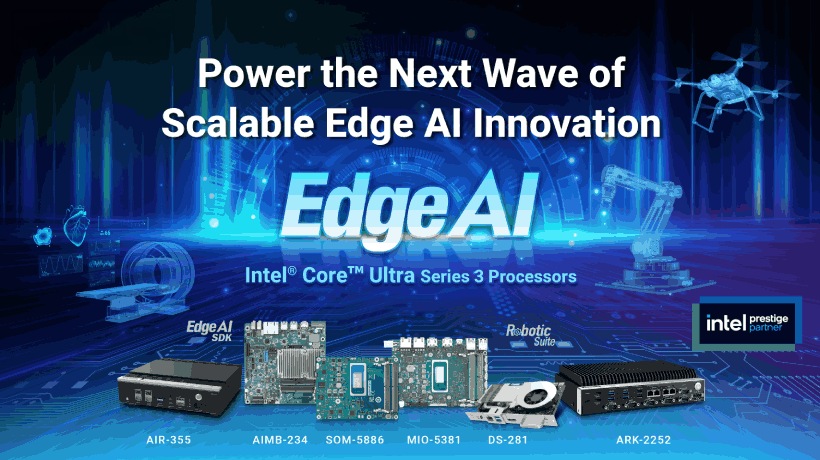 Advantech chính thức hỗ trợ bộ vi xử lý Intel® Core™ Ultra Series 3 để thúc đẩy làn sóng đổi mới ứng dụng Edge AI