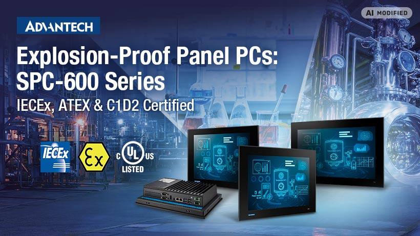 Advantech Expands SPC-600 Series with IECEx-, ATEX-, and C1D2-Certified Touch Panel PCs for Hazardous Environments