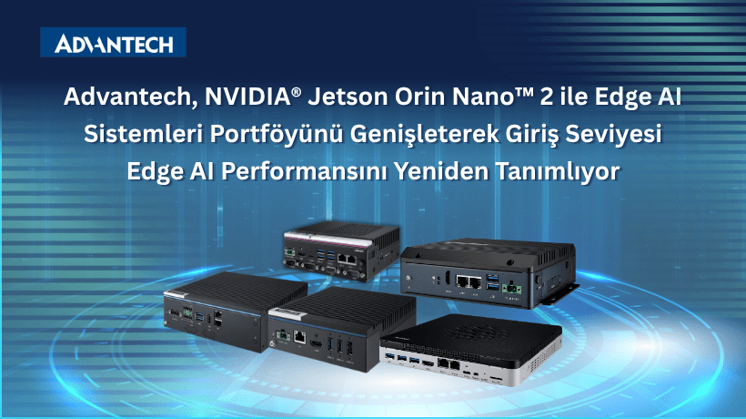 Advantech, NVIDIA Jetson Ekosistemini Genişletmeye Devam Ediyor