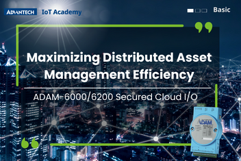 Maximizing Distributed Asset Management Efficiency with ADAM Secured Cloud I/O: ADAM-6000/6200