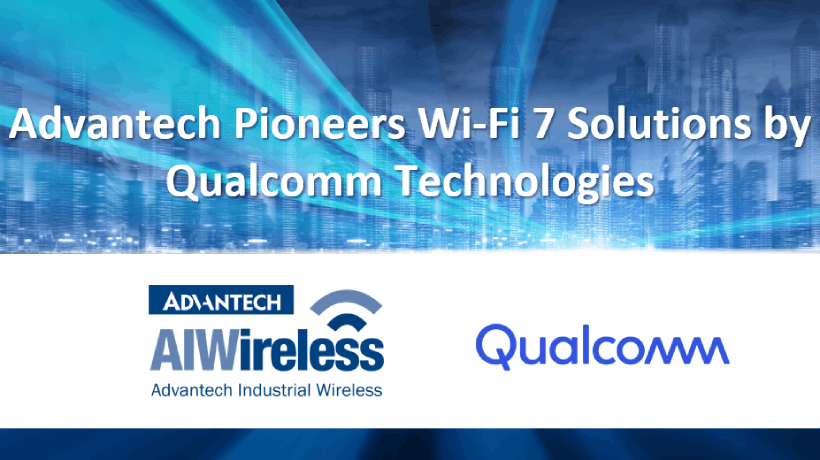 Advantech Pioneers Wi-Fi 7 Solutions by Qualcomm Technologies