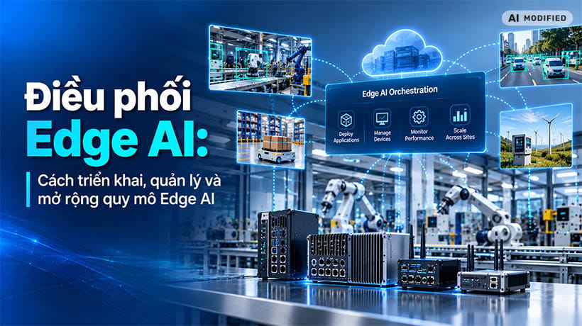 Điều phối AI tại biên: Cách triển khai, quản lý và mở rộng quy mô AI tại biên