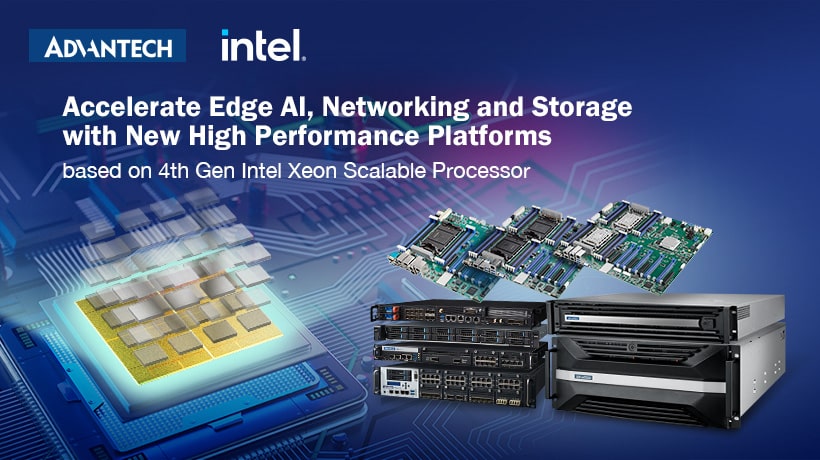 conjunctie partij kever Advantech Accelerates Edge AI, Networking and Storage with new High  Performance Platforms based on 4th Gen Intel Xeon Scalable Processor -  Advantech
