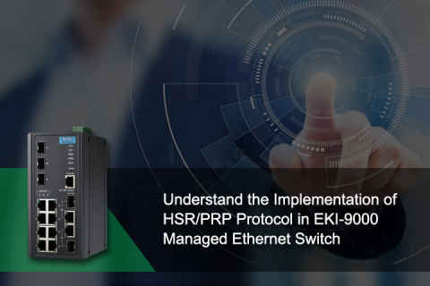 Understand the Implementation of HSR/PRP Protocol in Managed Ethernet Switches