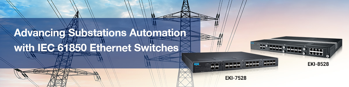 Advancing Substations Automation with  IEC 61850 Ethernet Switches
