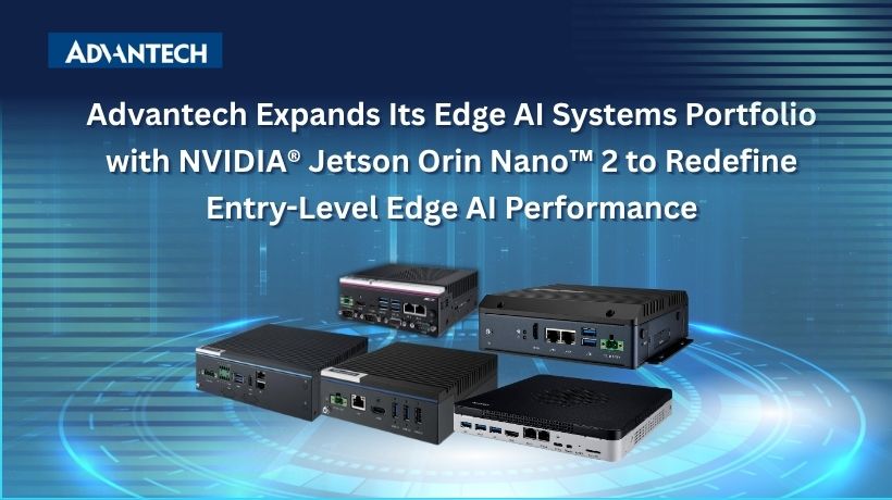Advantech Expands Its Edge AI Systems Portfolio with NVIDIA Jetson Orin Nano 2 to Redefine Entry-Level Edge AI Performance