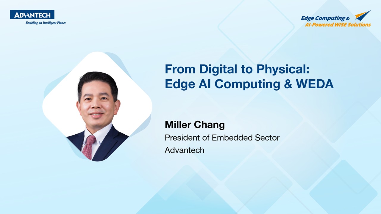 From Digital to Physical: Edge AI Computing &amp; WEDA | Advantech Edge AI Conference