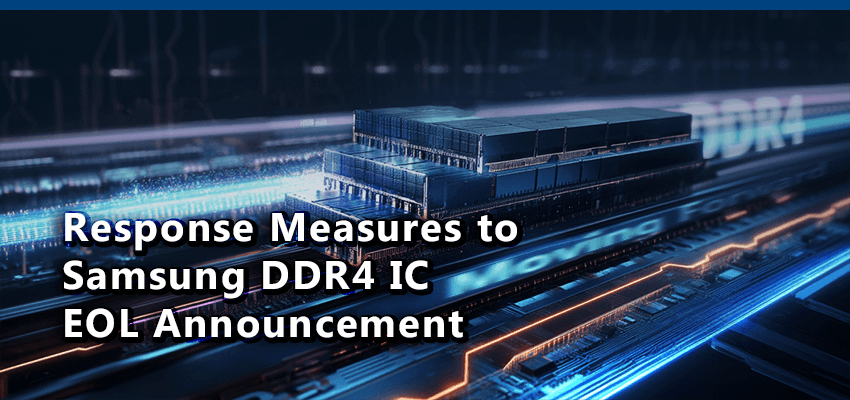 Response Measures to Samsung DDR4 IC EOL Announcement