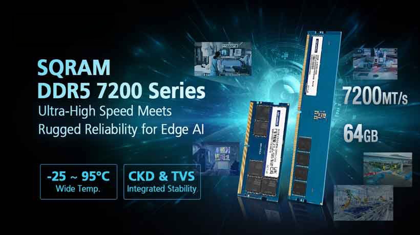 Advantech giới thiệu bộ nhớ SQRAM DDR5 7200 MT/s 64GB thế hệ mới, tối ưu độ bền cho Edge AI
