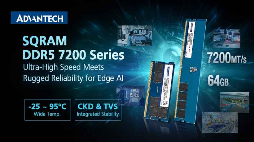 Advantech giới thiệu bộ nhớ SQRAM DDR5 7200 MT/s 64GB thế hệ mới, tối ưu độ bền cho Edge AI
