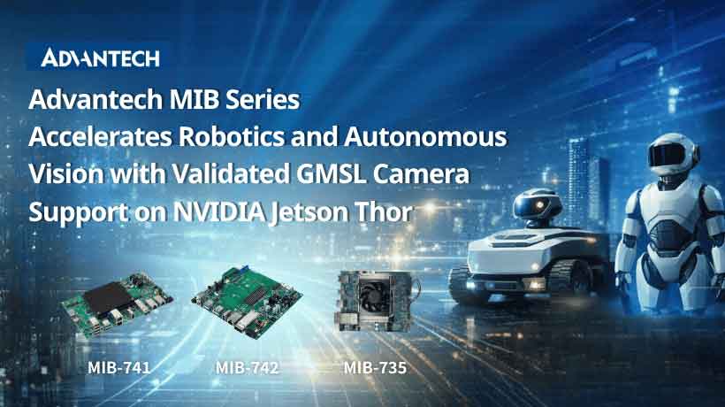 Dòng MIB của Advantech thúc đẩy robot và thị giác tự hành với khả năng hỗ trợ camera GMSL được xác thực bởi NVIDIA Jetson Thor