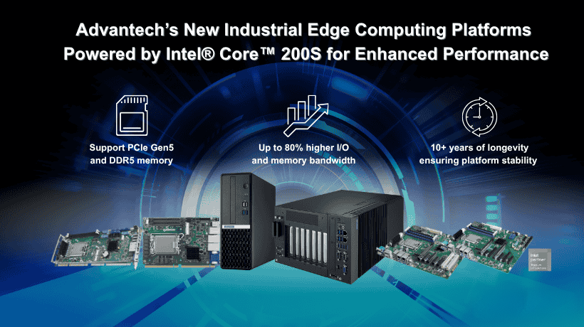 Advantech’s New Industrial Edge Computing Platforms Powered by Intel® Core™ 200S for Enhanced Performance