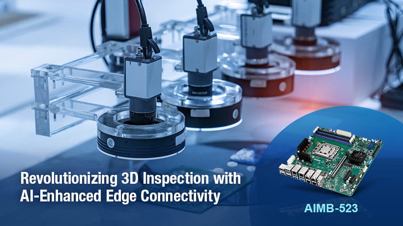 Revolutionizing 3D Inspection with AI-Enhanced Edge Connectivity