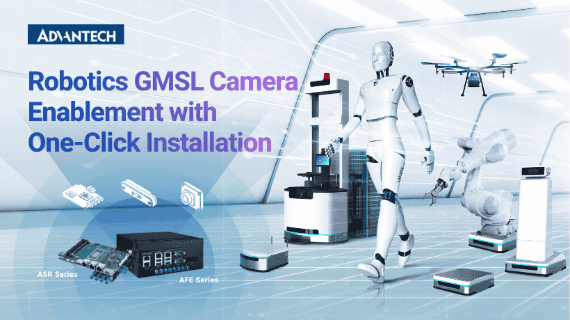 Advantech’s GMSL Camera Enablement Scheme with Expanded Eco-Partners Streamlining AMR, Humanoid, and Industrial Robots