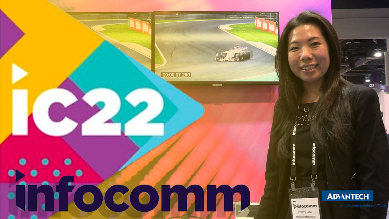 Advantech at InfoComm Las Vegas 2022 - Videos - Advantech Connect