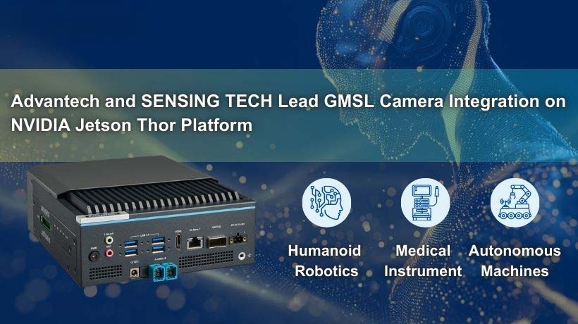 Advantech và SENSING TECH dẫn đầu việc tích hợp camera GMSL trên nền tảng NVIDIA Jetson Thor