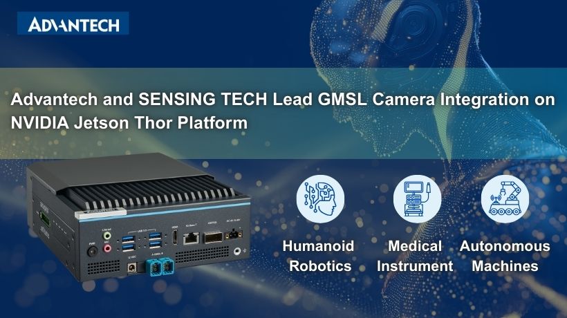 Advantech và SENSING TECH dẫn đầu việc tích hợp camera GMSL trên nền tảng NVIDIA Jetson Thor