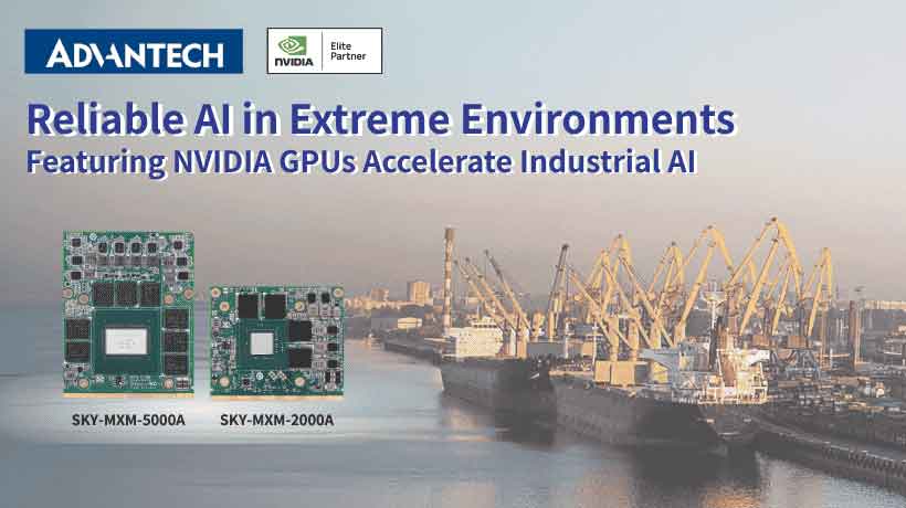 Mô-đun MXM của Advantech tích hợp GPU NVIDIA tăng tốc AI công nghiệp trong điều kiện khắc nghiệt