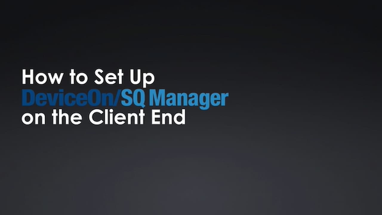 How to Set Up the DeviceOnSQ Manager on the Client End