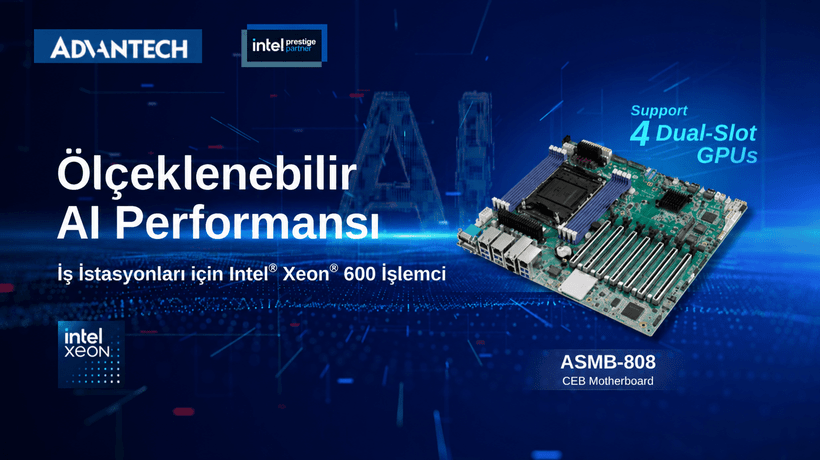 Advantech, Hızlı Yapay Zeka Geliştirme için Intel Xeon 600 ve Intel Arc Pro GPU Destekli Yeni Nesil AI İş İstasyonu Platformunu Tanıttı