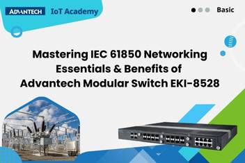 Mastering IEC 61850 Networking Essentials & Benefits of Advantech Modular Switch EKI-8528