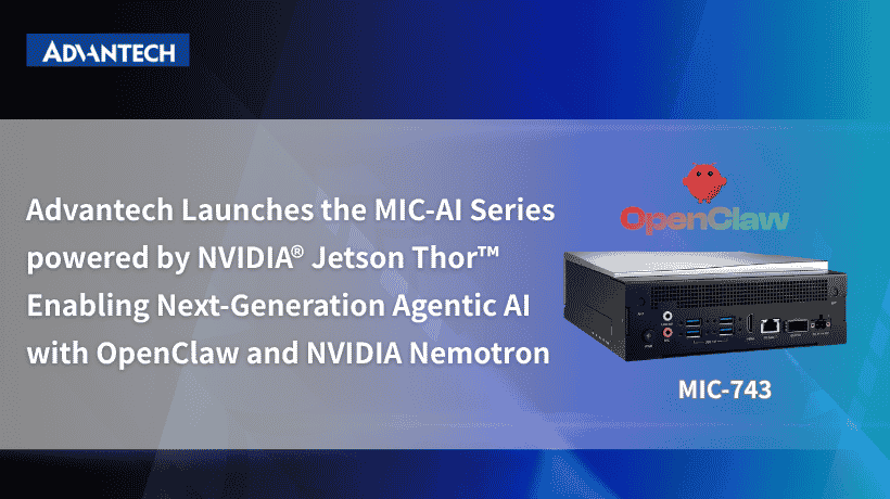 Advantech Launches the MIC-AI Series powered by NVIDIA Jetson Thor, Enabling Next-Generation Agentic AI with OpenClaw and NVIDIA Nemotron