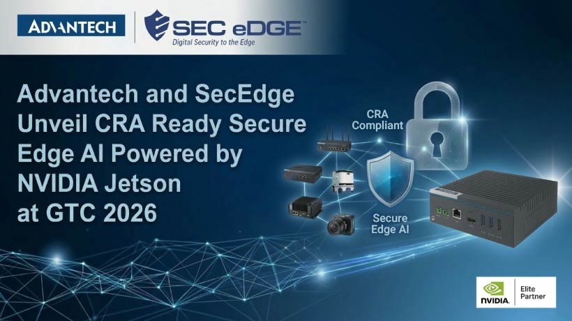 Advantech and SecEdge Unveil CRA Ready Secure Edge AI Powered by NVIDIA Jetson at GTC 2026