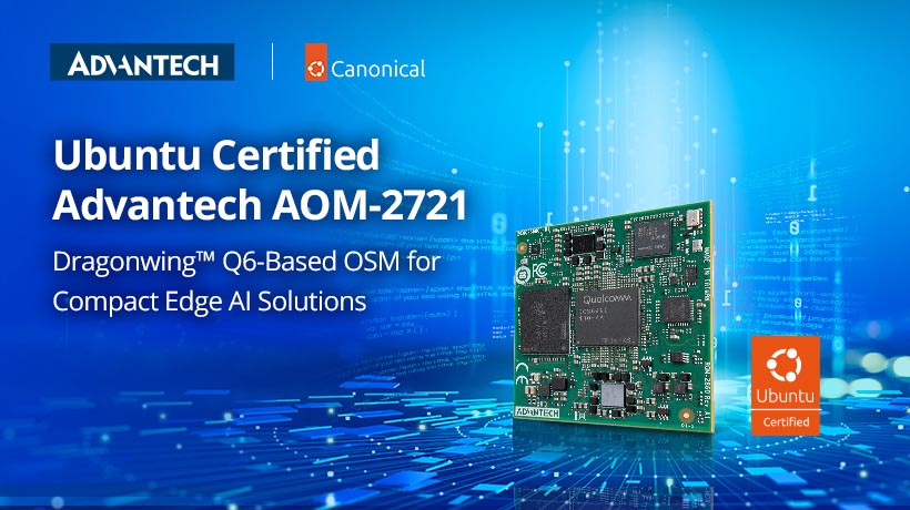 Mô-đun AOM-2721 dựa trên Qualcomm Dragonwing™ QCS6490 của Advantech đạt chứng nhận cho Ubuntu 24.04 LTS