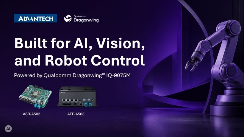 Advantech ASR-A503 and AFE-A503 Powered by Qualcomm Dragonwing™ IQ-9075M Integrate AI, Vision, and Robot Control
