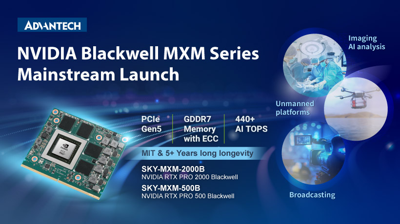 AI nhúng thế hệ mới: Advantech ra mắt dòng MXM chủ lực mới dùng GPU NVIDIA RTX PRO Blackwell Embedded
