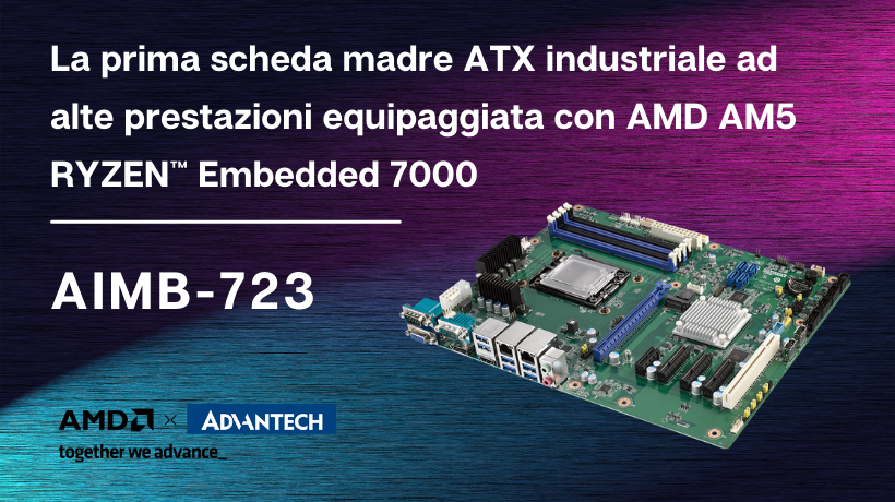 Advantech lancia la prima scheda madre ATX industriale ad alte prestazioni  equipaggiata con AMD AM5 RYZEN™ Embedded 7000 - Advantech