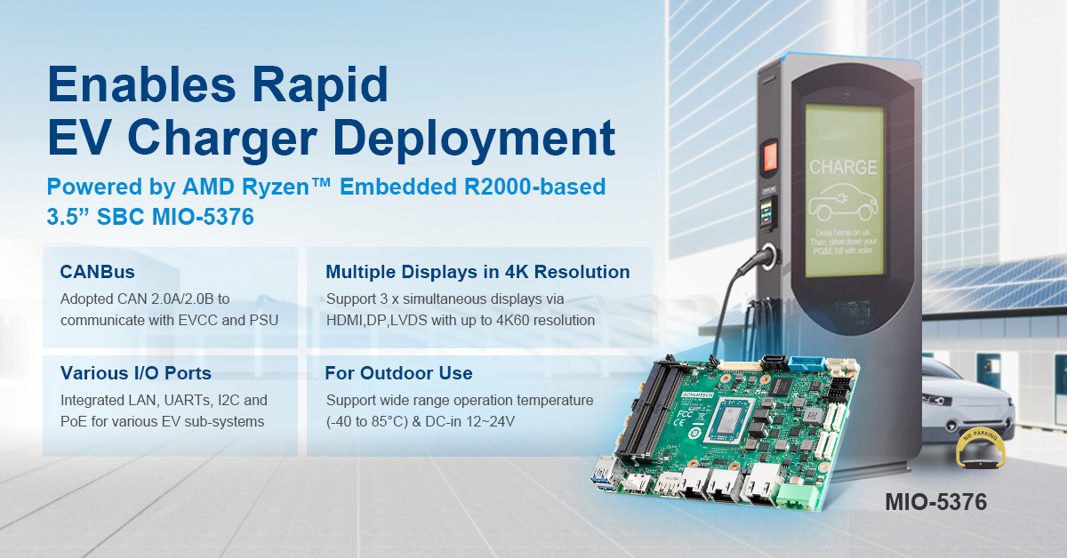 Advantech ra mắt MIO-5376 3.5” SBC với mục tiêu hỗ trợ tăng tốc triển khai các trạm sạc xe điện (EV)