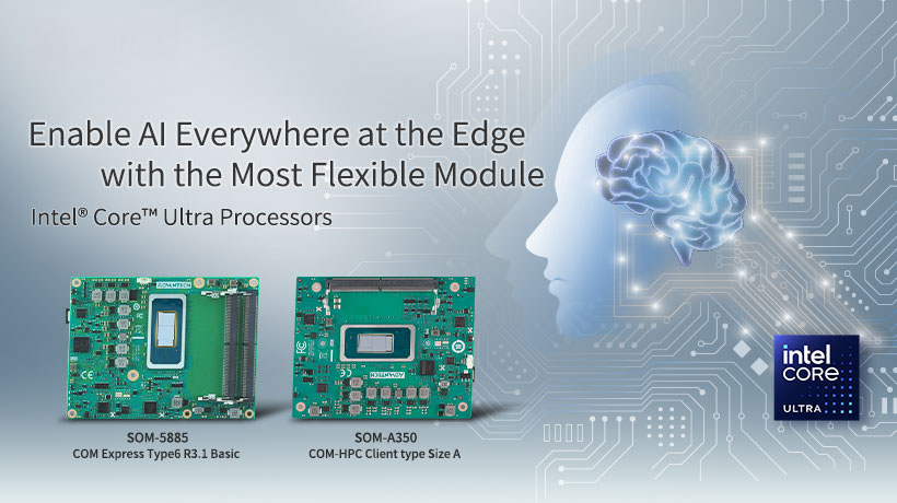 Advantech Launches AI-Enhanced SOM-5885 and SOM-A350 Modules