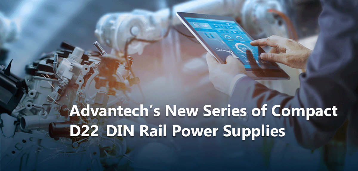 Advantech’s New Series of Compact D22 DIN Rail Power Supplies