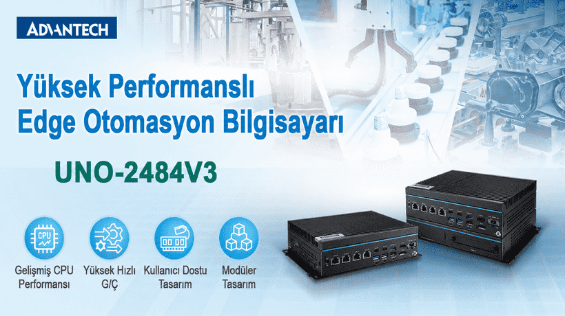 Advantech, Endüstriyel Edge Uygulamaları için Yüksek Performanslı Fansız Edge Otomasyon Bilgisayarı UNO-2484V3’ü Tanıttı
