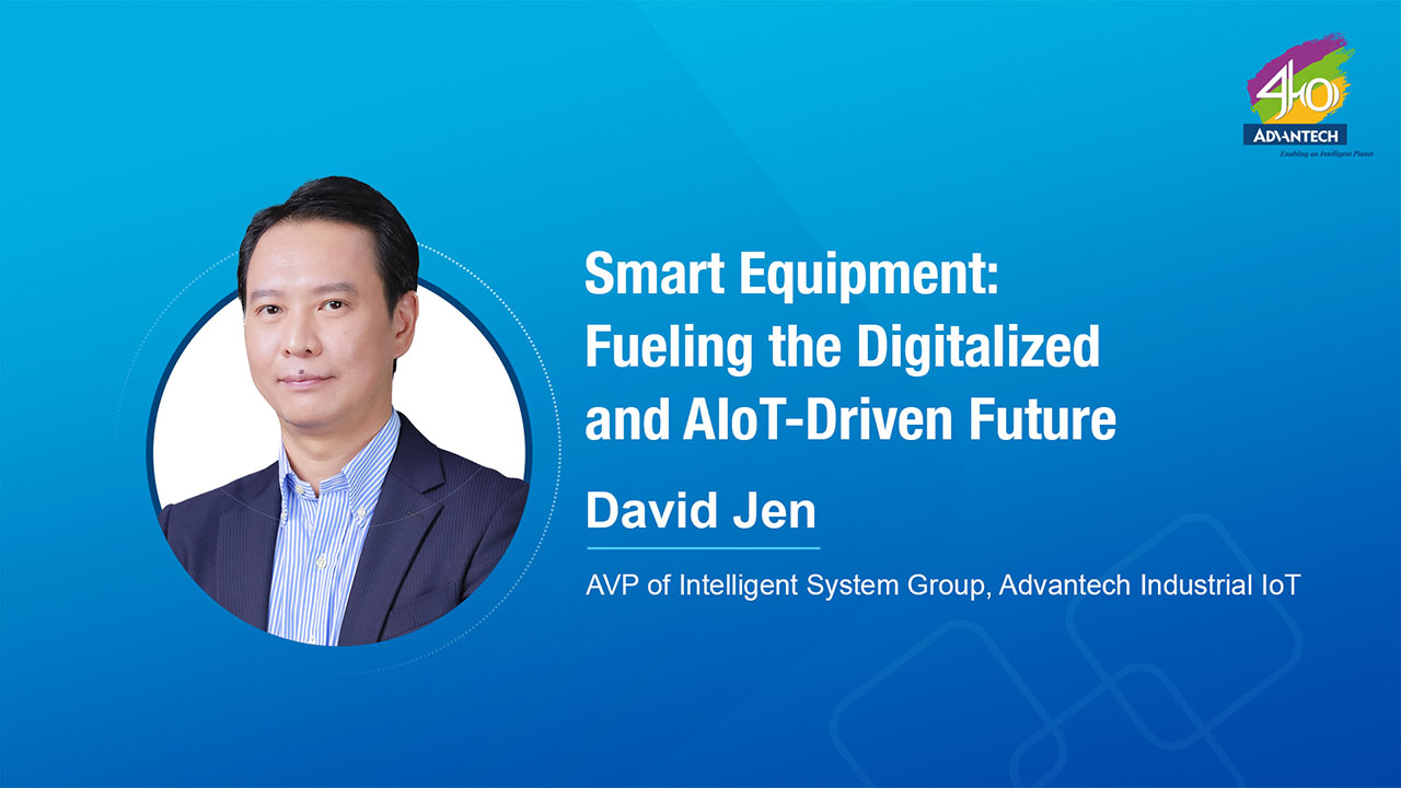 [Sector Keynote] Smart Equipment: Fueling the di - Advantech