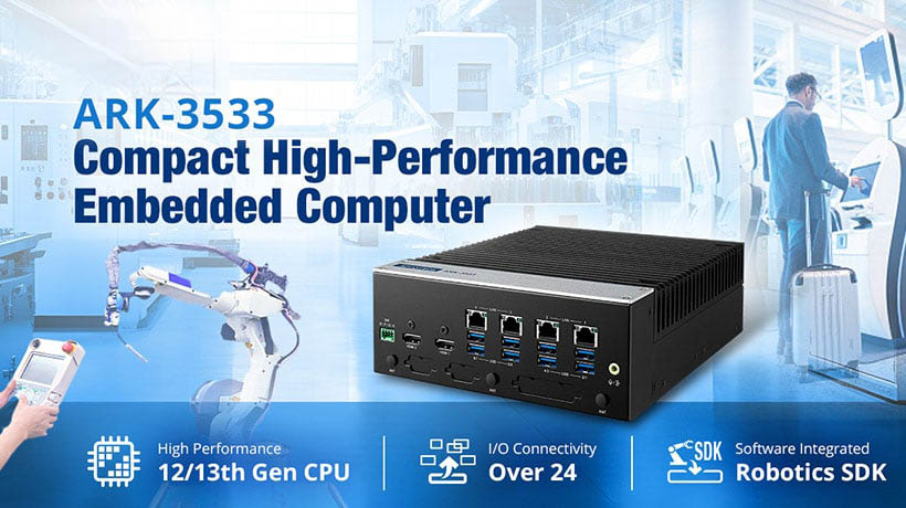 Advantech ra mắt ARK-3533 - Máy tính nhúng nhỏ gọn, hiệu suất cao cho các ứng dụng kiosk và robot