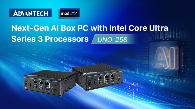 Advantech Unveils Next-Gen AI Box PC, UNO-258, Powered by Intel Core Ultra Series 3 Processors