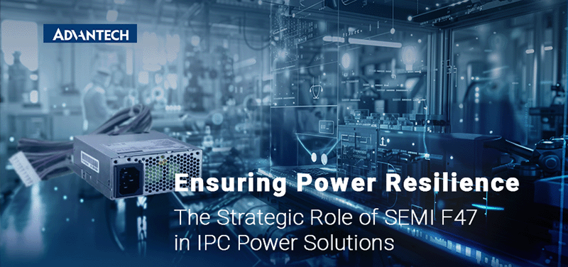 Ensuring Power Resilience: The Strategic Role of SEMI F47 in IPC Power Solutions