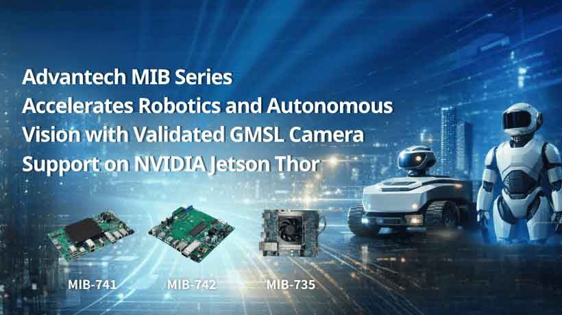 Advantech MIB Series Accelerates Robotics and Autonomous Vision with Validated GMSL Camera Support on NVIDIA Jetson Thor
