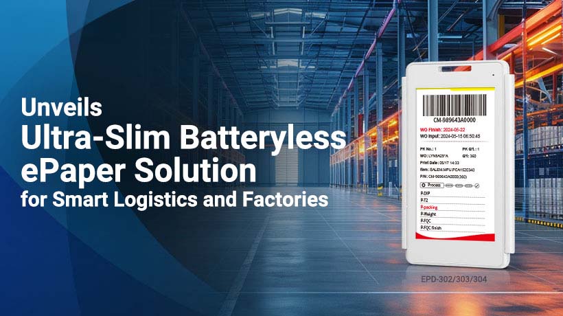 Unveils Ultra-Slim Batteryless ePaper Solution for Smart Logistics and Factories
