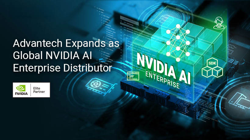 Advantech Deepens NVIDIA Collaboration, Expanding Partnership as Global Distributor of NVIDIA AI Enterprise Software
