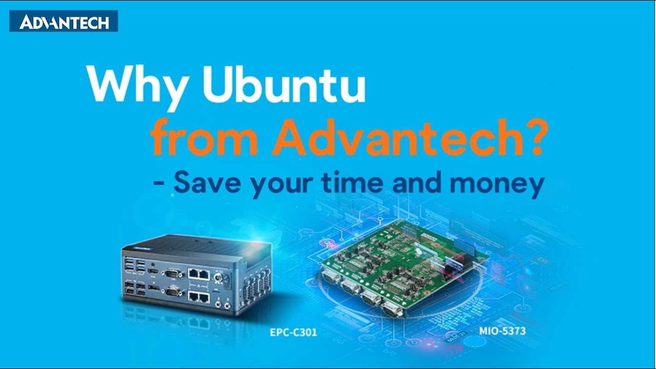 Why Ubuntu from Advantech- Save your money and time